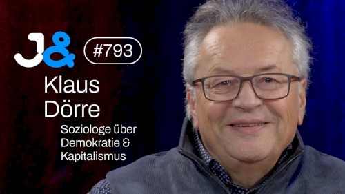 Jung & Naiv #793, „Soziologe Klaus Dörre über Klassen, Kapitalismus & Demokratie“