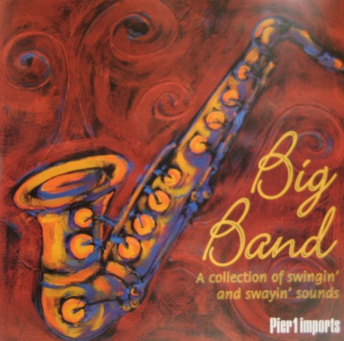 Big Band: A Collection of Swingin’ and Swayin’ Sounds