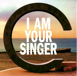 I AM YOUR SINGER