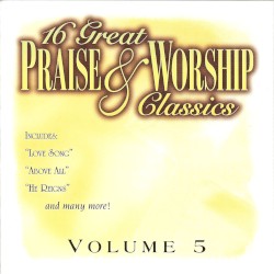 16 Great Praise and Worship Classics, Volume 5