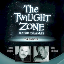 The Twilight Zone Radio Dramas, "The Shelter"