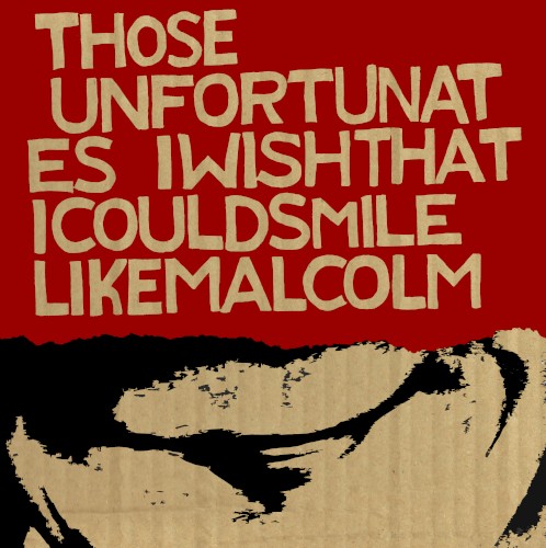 I Wish That I Could Smile Like Malcolm