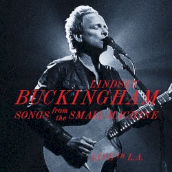 Songs From the Small Machine: Live in L.A.