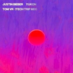 Justin Bieber - Yukon (Tom VR Tech Trip mix)