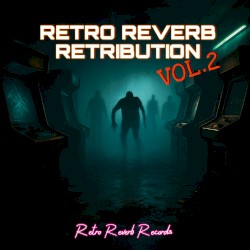 RetroReverbRetribution Vol 2