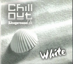 Chill Out: L'Espresso Café, Volume 4: White