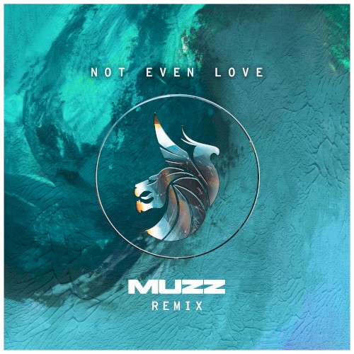 Not Even Love (MUZZ remix)