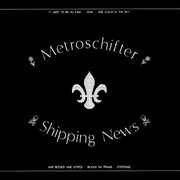 Metroschifter / Shipping News