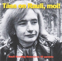 Täss on Rauli, moi!