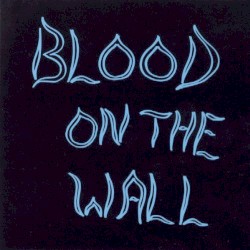 Blood on the Wall
