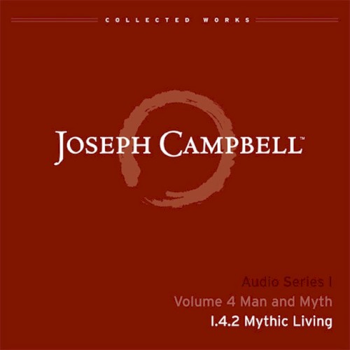Man and Myth, Lecture 2: Mythic Living