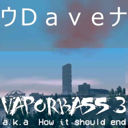 V a p o r B A S S lll a.k.a. How it should end
