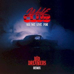 All We Live For (The Bad Dreamers remix)