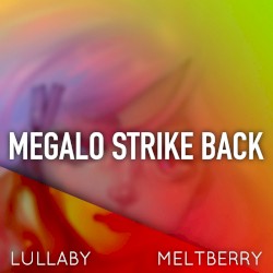 Megalo Strike Back (Lullaby)