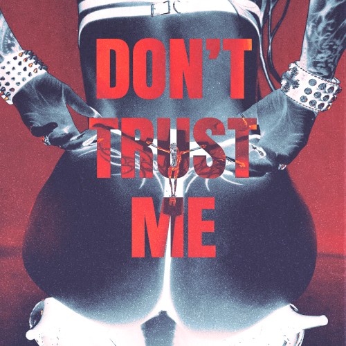 DON'T TRUST ME