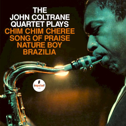 The John Coltrane Quartet Plays Chim Chim Cheree, Song of Praise, Nature Boy, Brazilia