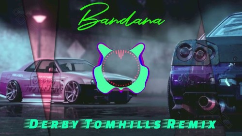Bandana (Derby Tomhills Remix)
