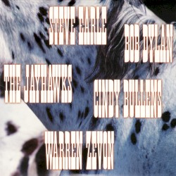 Steve Earle/The Jayhawks/Cindy Bullens/Warren Zevon/Bob Dylan