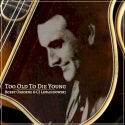 Too Old to Die Young