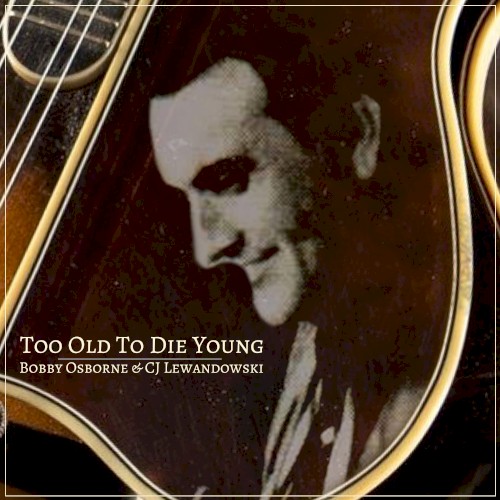 Too Old to Die Young