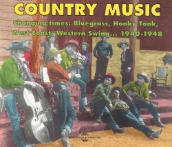 Country Music: Changing Times: Bluegrass, Honky Tonk, West Coast, Western Swing… 1940–1948