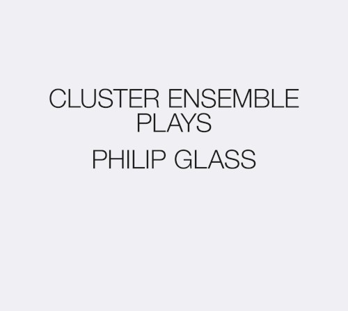 Cluster Ensemble Plays Philip Glass
