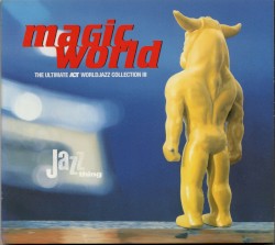 Magic World: The Ultimate ACT Worldjazz Collection III