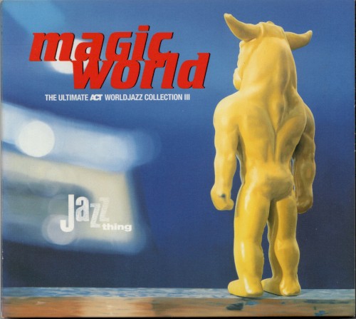 Magic World: The Ultimate ACT Worldjazz Collection III