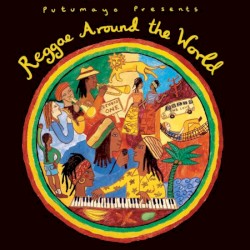 Putumayo Presents: Reggae Around the World