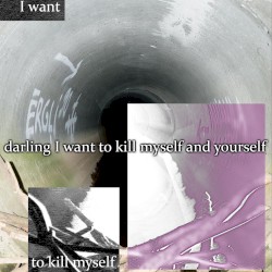 darling I want to kill myself and yourself