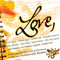 Love: From the Country’s Top Performers of the Best Asianovela Themes