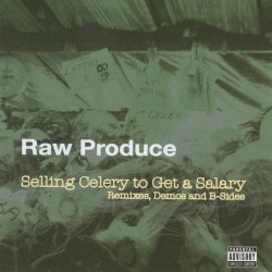 Selling Celery to Get a Salary (Remixes, Demos and B-Sides)