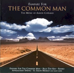 Fanfare for the Common Man: The Music of Aaron Copland