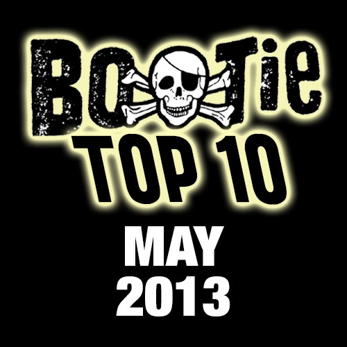 Bootie Top 10 – May 2013