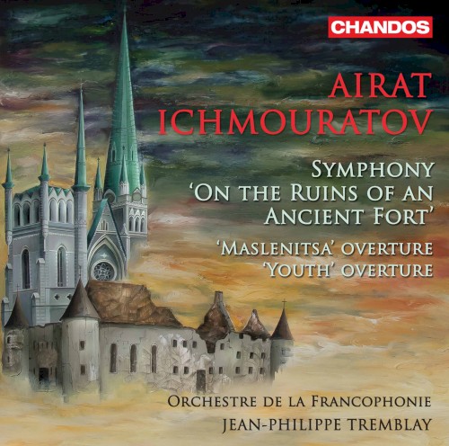 Symphony “On the Ruins of an Ancient Fort” / “Maslenitsa” Overture / “Youth” Overture