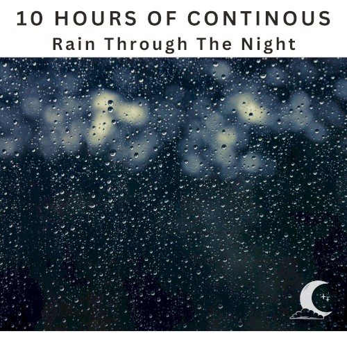 10 Hours of Continuous Rain Through the Night