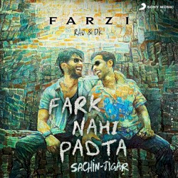 Fark Nahi Padta (From "Farzi")