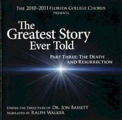 The Greatest Story Ever Told; Part Three: The Death and Resurrection