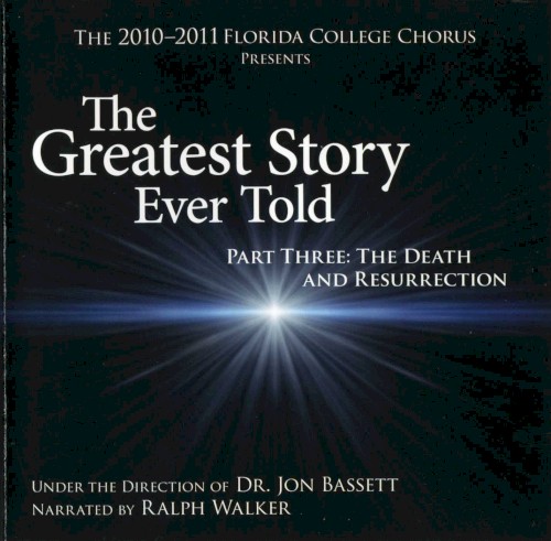 The Greatest Story Ever Told; Part Three: The Death and Resurrection