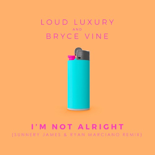 I’m Not Alright (Sunnery James & Ryan Marciano remix)
