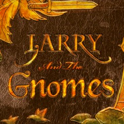 Larry and the Gnomes: The Soundtrack (Digital Remaster)