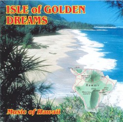 Isle of Golden Dreams - Music of Hawaii