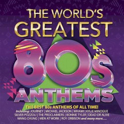 The World’s Greatest 80s Anthems