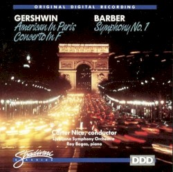 Gershwin: American in Paris / Concerto in F / Barber: Symphony no. 1
