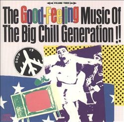 The Good-Feeling Music of the Big Chill Generation, Volume 3