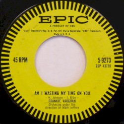 Am I Wasting My Time on You / Judy