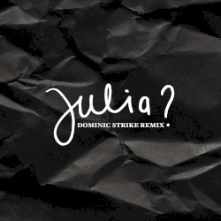 Julia? (Dominic Strike remix)