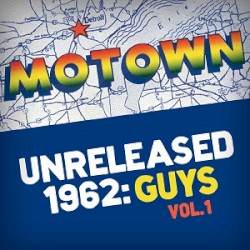 Motown Unreleased 1962 (Guys, Vol. 1)