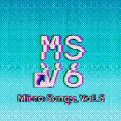 Micro Songs, Vol. 6