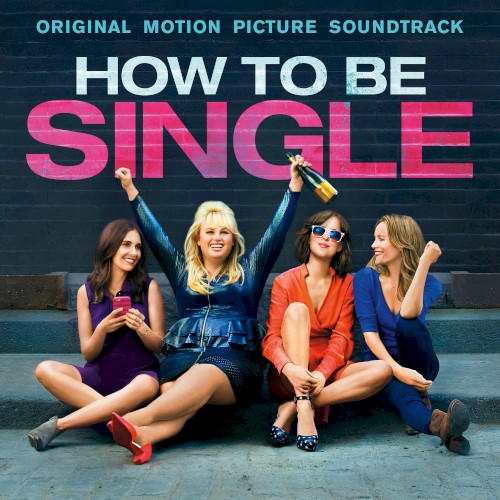 How to Be Single (Original Motion Picture Soundtrack)